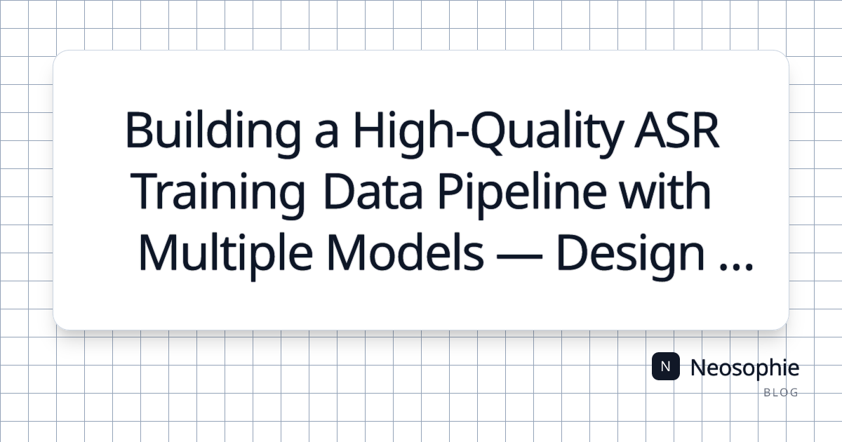 Building a High-Quality ASR Training Data Pipeline with Multiple Models ...